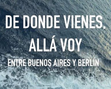 “De donde vienes, allá voy”: una obra documental que traza puentes entre Buenos Aires y Berlín
